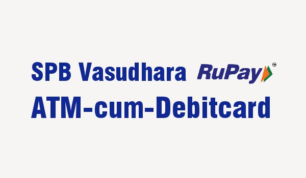 SPB Vasudhara Rupay ATM cum Debit Card